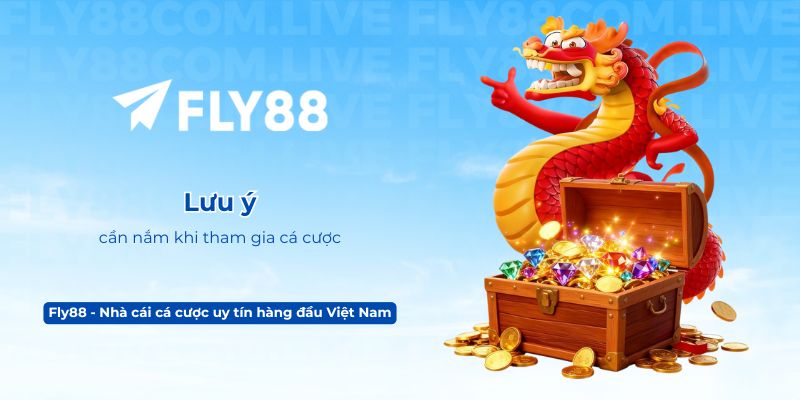 Lưu ý cần nắm khi tham gia cá cược
