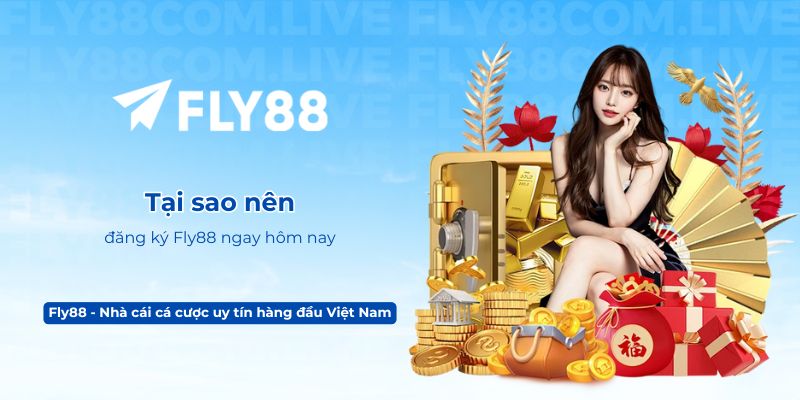 Tại sao nên đăng ký Fly88 ngay hôm nay