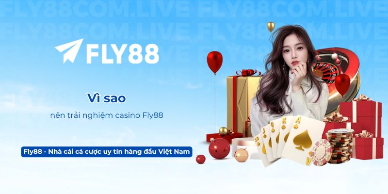 Vì sao nên trải nghiệm casino Fly88